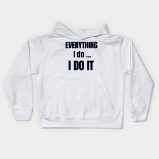 Everything I do, I do it Kids Hoodie